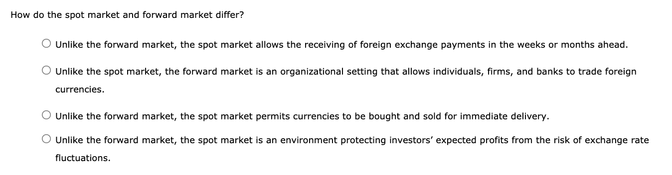 Solved How do the spot market and forward market differ? | Chegg.com