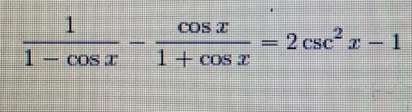 Solved 11-cosx-cosx1+cosx=2csc2x-1 | Chegg.com