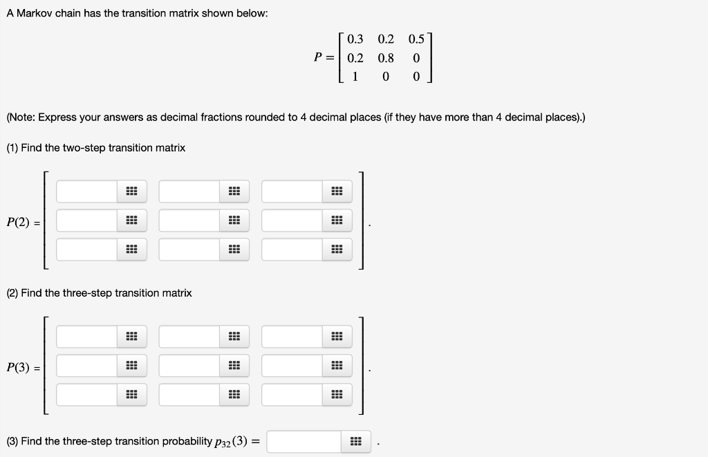 Solved A Markov chain has the transition matrix shown below: | Chegg.com