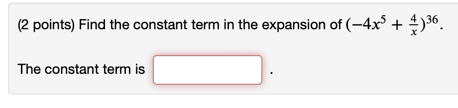 Solved (2 points) Find the constant term in the expansion of | Chegg.com