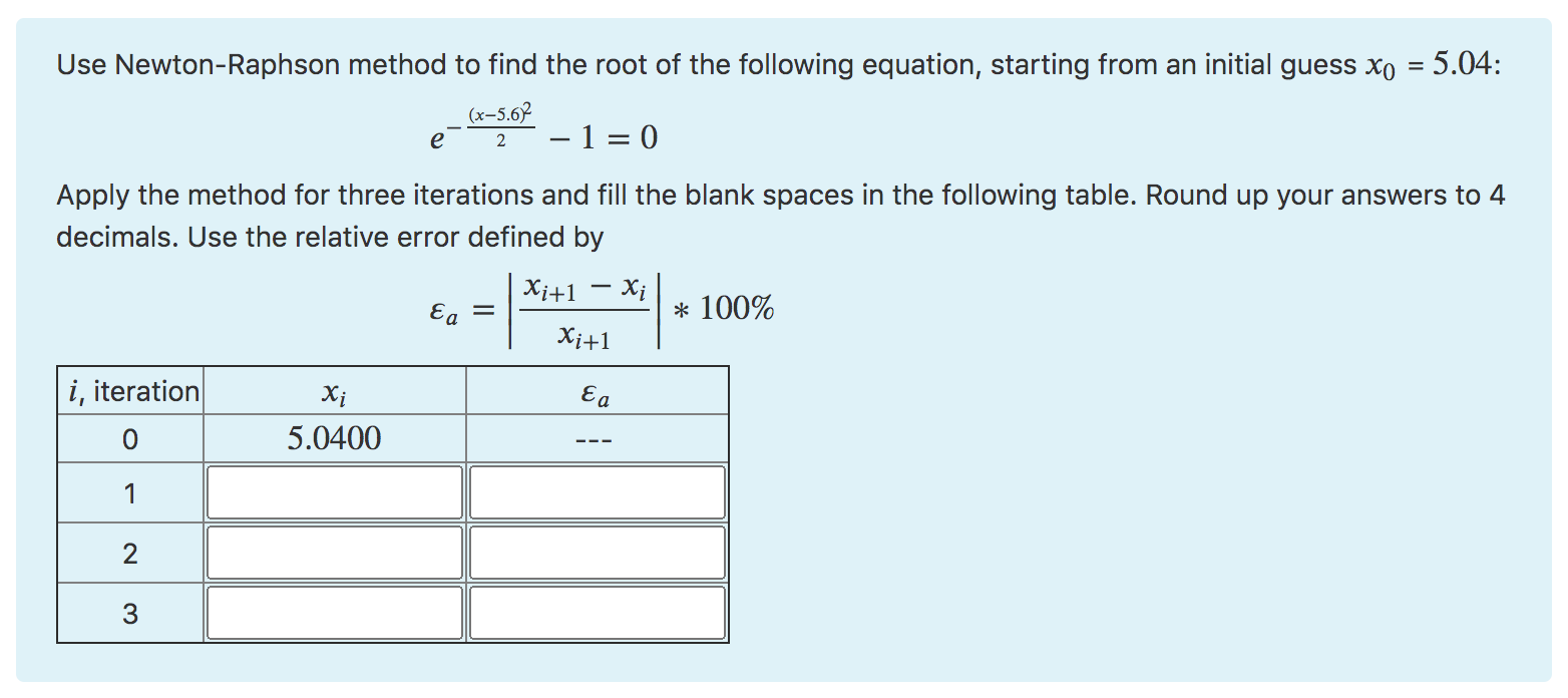 Solved Use Newton-Raphson method to find the root of the | Chegg.com