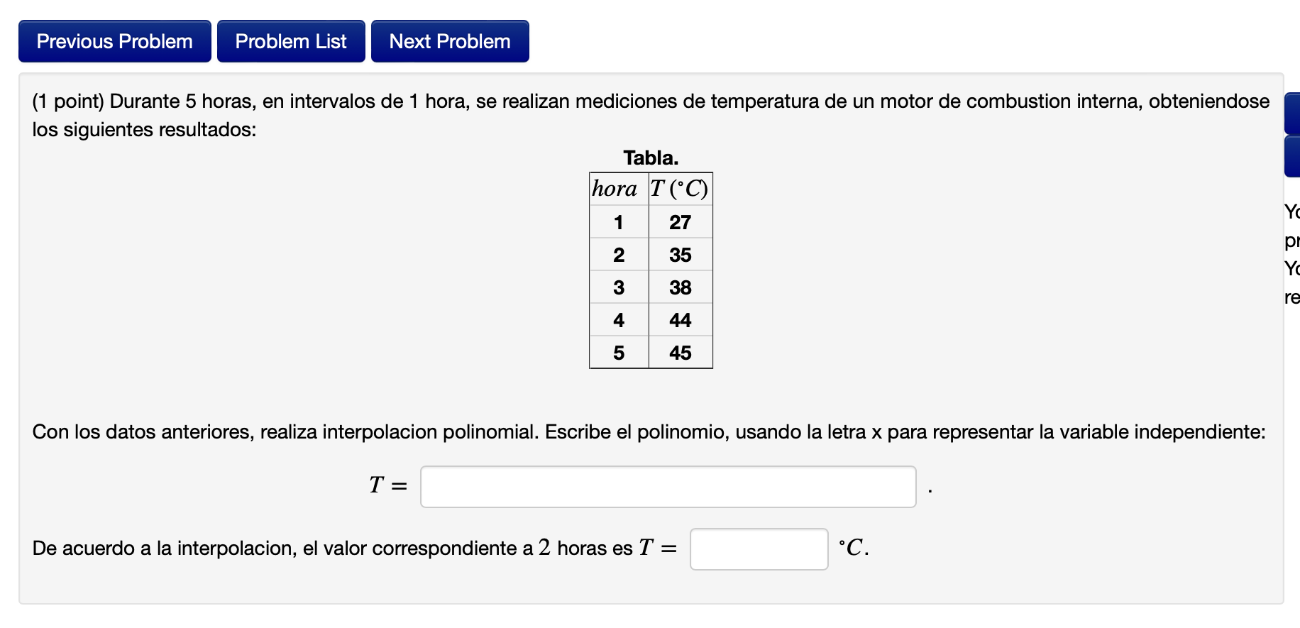 Previous Problem Problem List Next Problem (1 point) Durante 5 horas, en intervalos de 1 hora, se realizan mediciones de temp