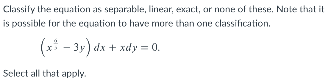 Solved Classify the equation as separable, linear, exact, or | Chegg.com