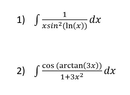 Solved 1 1)S dx xsin?(ln(x)) 2) S cos (arctan(3x)) dx 1+3x2 | Chegg.com