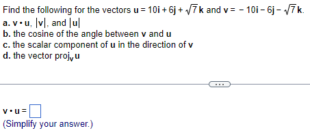 Solved Find The Following For The Vectors U=10i+6j+7k And | Chegg.com