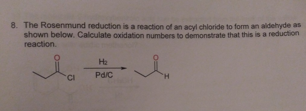 Solved 8. The Rosenmund Reduction Is A Reaction Of An Acyl | Chegg.com