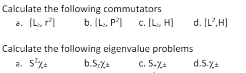 Solved Calculate The Following Commutators A. [L2, R?] B. | Chegg.com