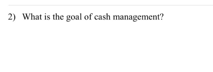 What Is The Goal Of Cash Management