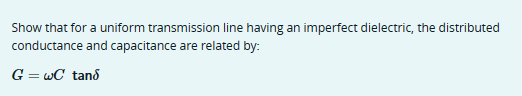 Solved Show that for a uniform transmission line having an | Chegg.com