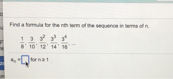 Solved Find a formula for the nth term of the sequence in | Chegg.com