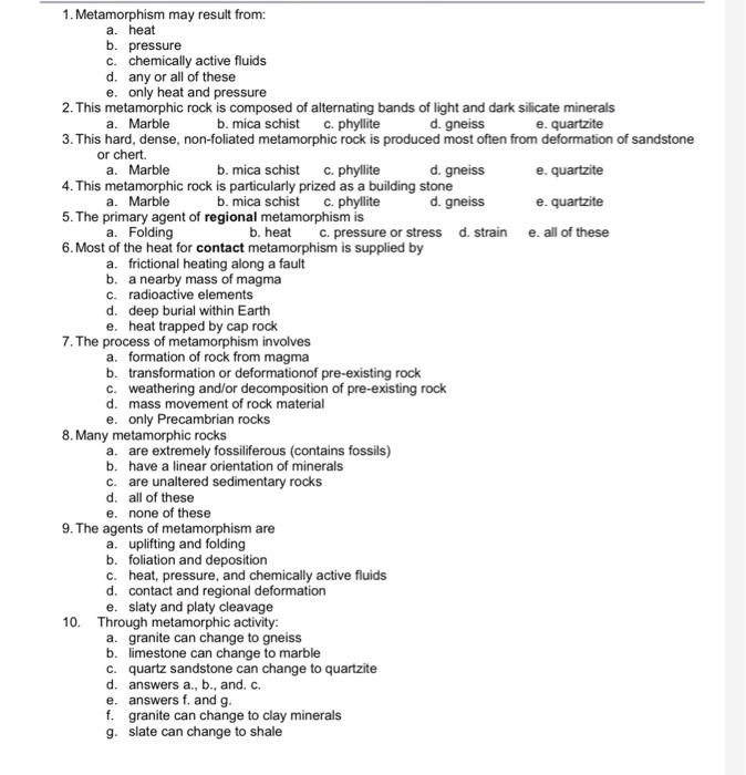 Solved 1. Metamorphism may result from: a. heat b. pressure | Chegg.com