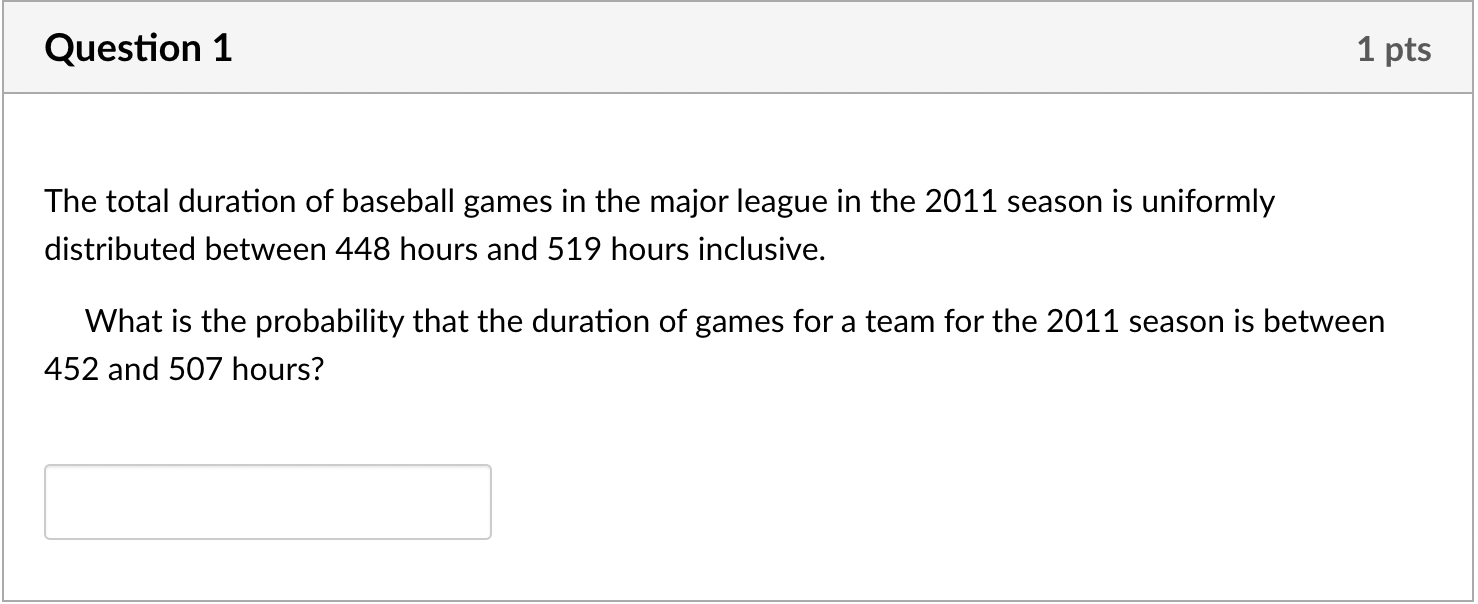 Solved Question 1 1 pts The total duration of baseball games