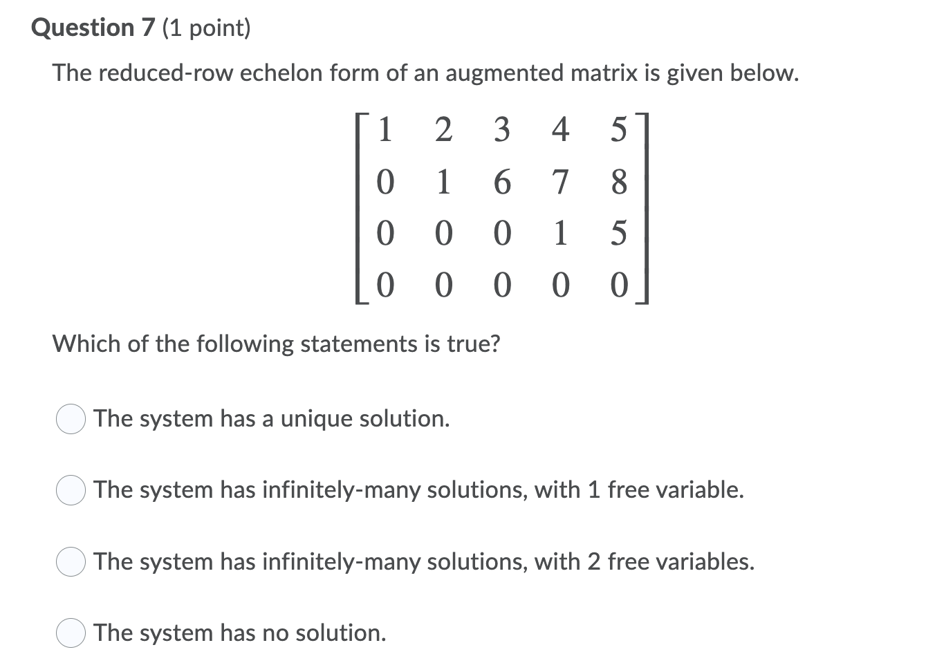 Solved Question 7 1 point The reduced row echelon form of