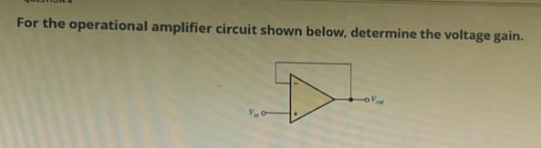 Solved For The Operational Amplifier Circuit Shown Below, | Chegg.com