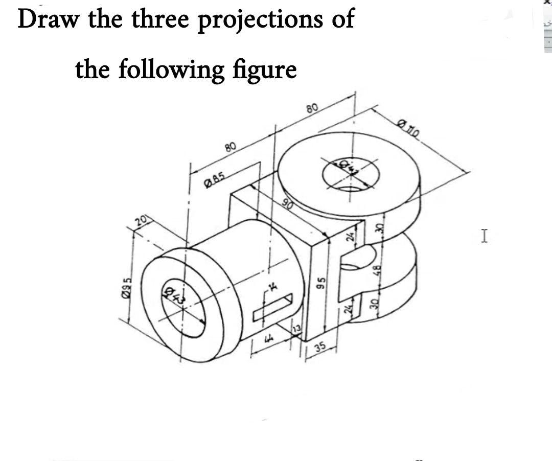 Solved * Draw the three projections of 1 the following | Chegg.com