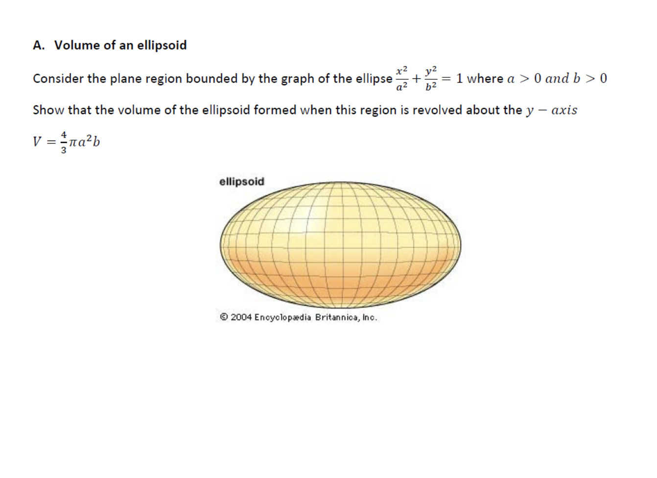 A. Volume of an ellipsoid
Consider the plane region bounded by the graph of the ellipse
x2
1 where a > 0 and b>0
q² b2
Show t