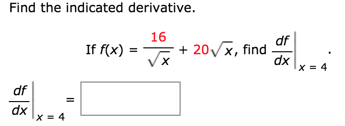 Solved Find the indicated derivative. If f(x) 16 df x + 20 | Chegg.com