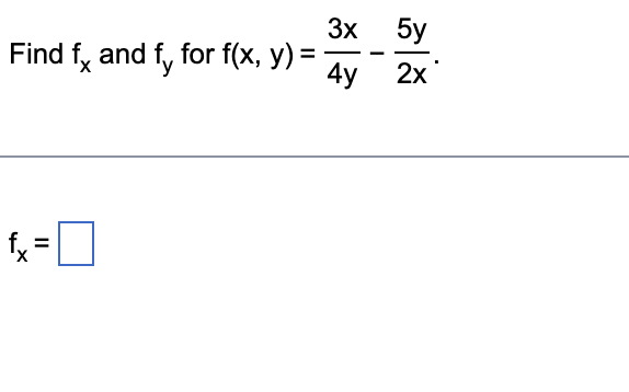 Solved Find fx and fy for f(x,y)=4y3x−2x5y fx= | Chegg.com