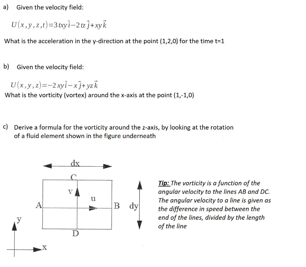 Solved a) Given the velocity field: What is the acceleration | Chegg.com