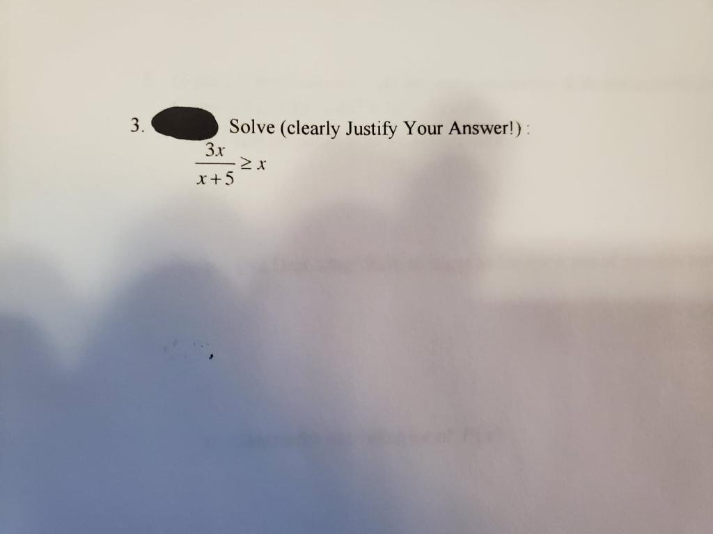 Solved 3. Solve (clearly Justify Your Answer!): 3x 2x x +5 | Chegg.com