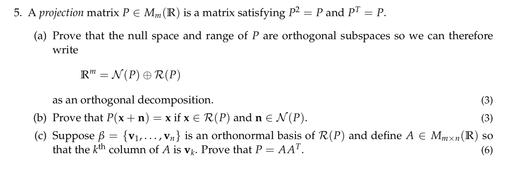 Solved 5 A Projection Matrix P E Mm R Is A Matrix Satis Chegg Com