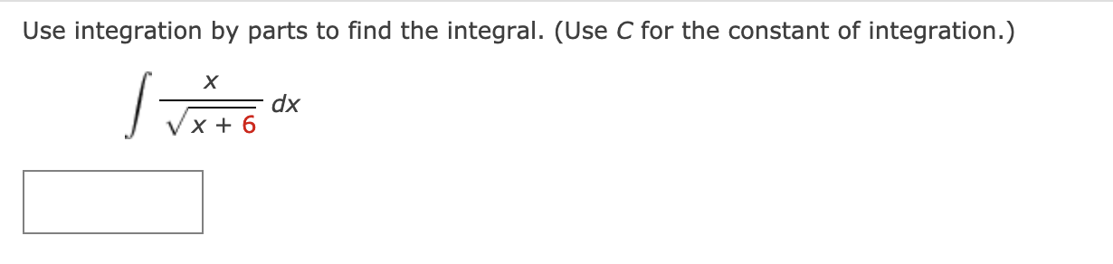 Solved Use integration by parts to find the integral. (Use C | Chegg.com