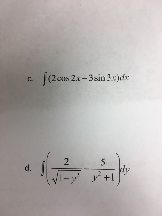 Solved c. integral (2 cos 2x - 3 sin 3x) dx d. integral | Chegg.com