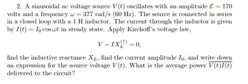 Solved 2. A sinusoidal ac voltage source V (t) oscillates | Chegg.com