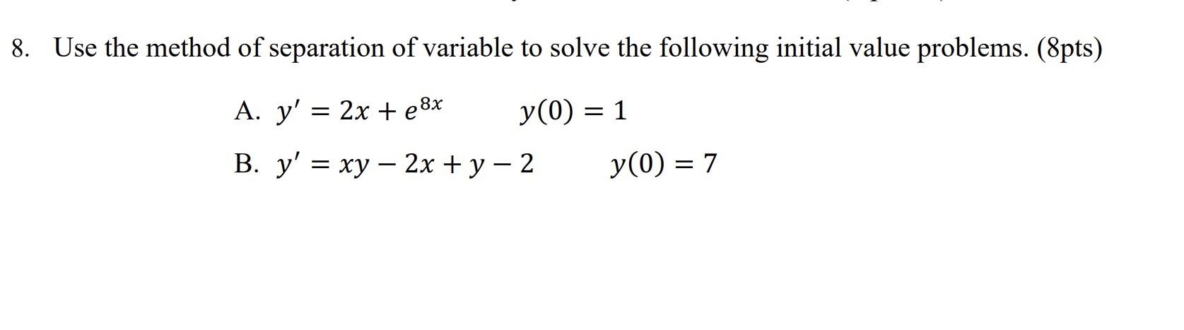 Solved Use The Method Of Separation Of Variable To Solve The | Chegg.com