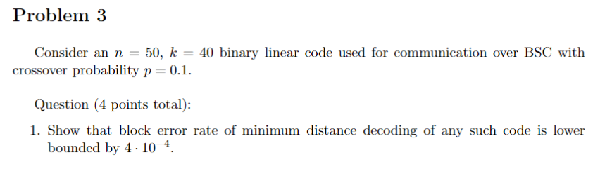 Problem 3 Consider an n-50, k-40 binary linear code | Chegg.com
