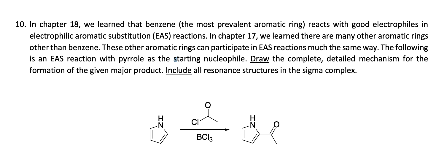 10. In chapter 18, we learned that benzene (the most prevalent aromatic ring) reacts with good electrophiles in electrophilic