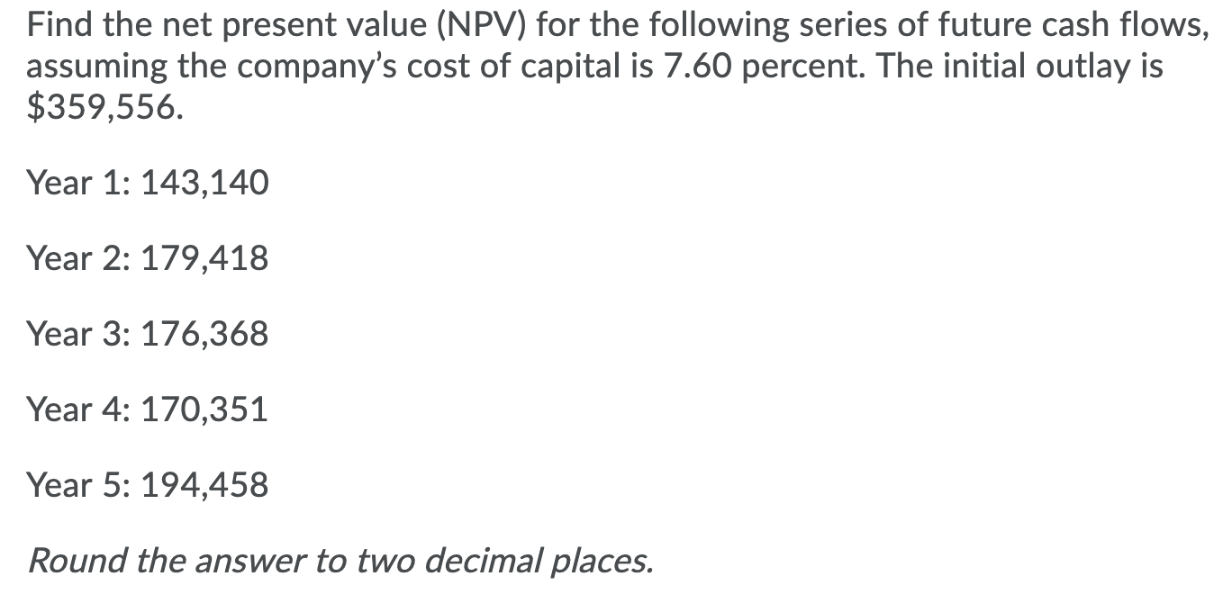 Solved Find the net present value (NPV) for the following | Chegg.com