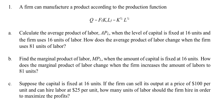 Solved 1. A firm can manufacture a product according to the | Chegg.com