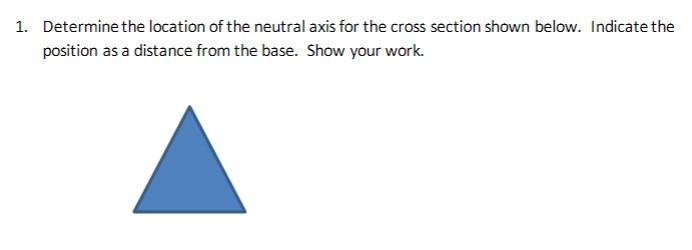 Solved 1. Determine the location of the neutral axis for the | Chegg.com