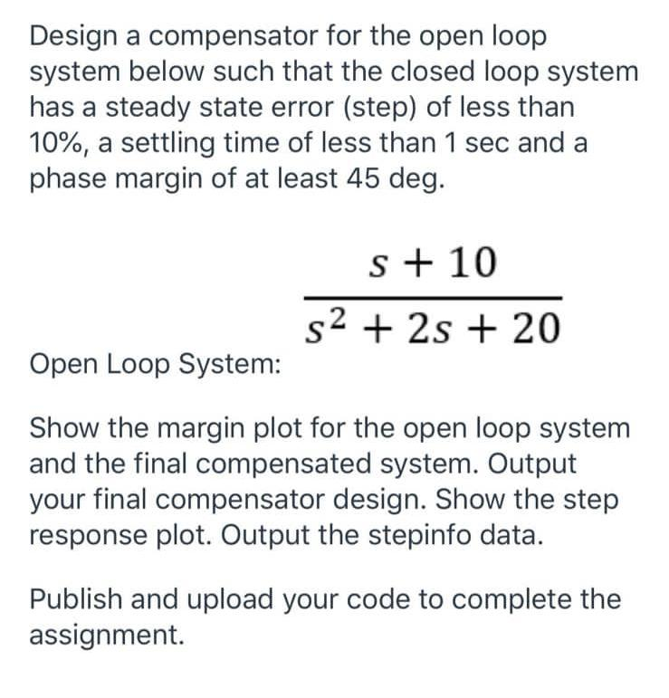 Solved Design a compensator for the open loop system below | Chegg.com