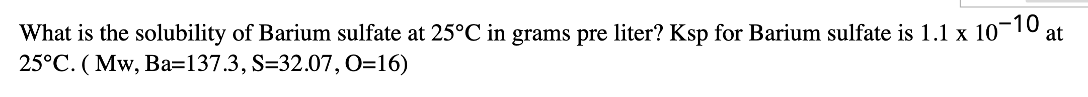 Solved What is the solubility of Barium sulfate at 25°C ﻿in | Chegg.com