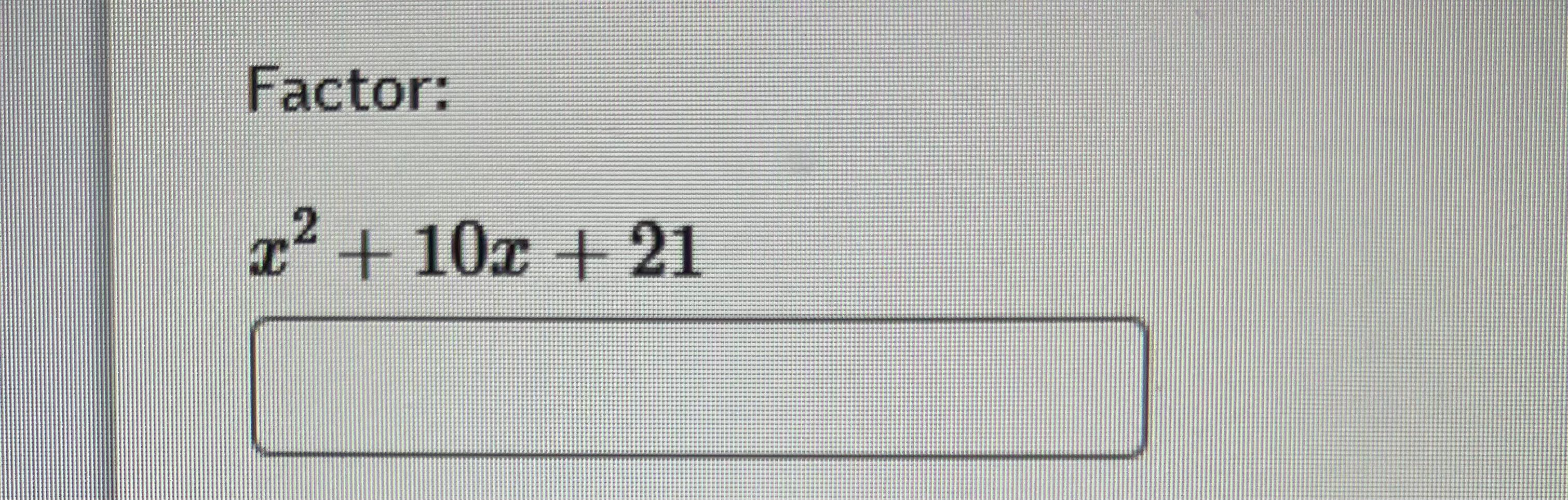 Factor Completely X2 10x 21