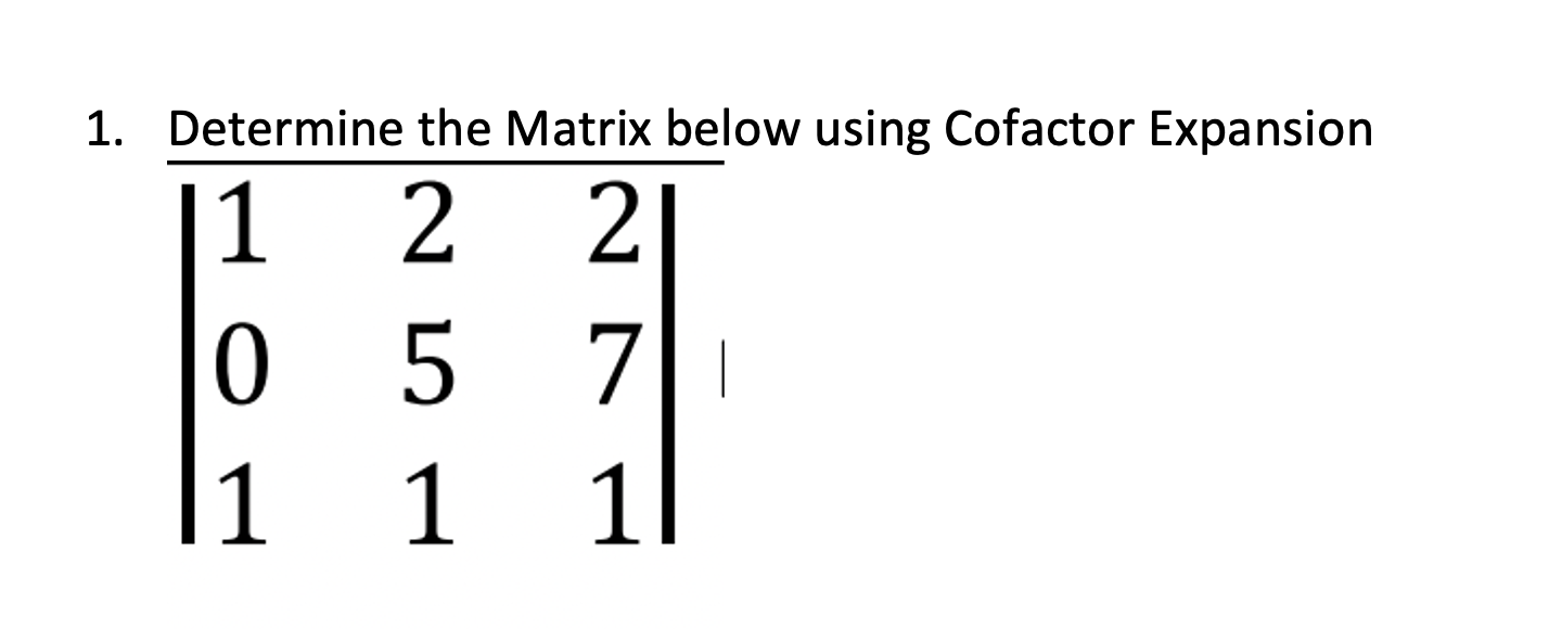 Solved 1. Determine the Matrix below using Cofactor | Chegg.com