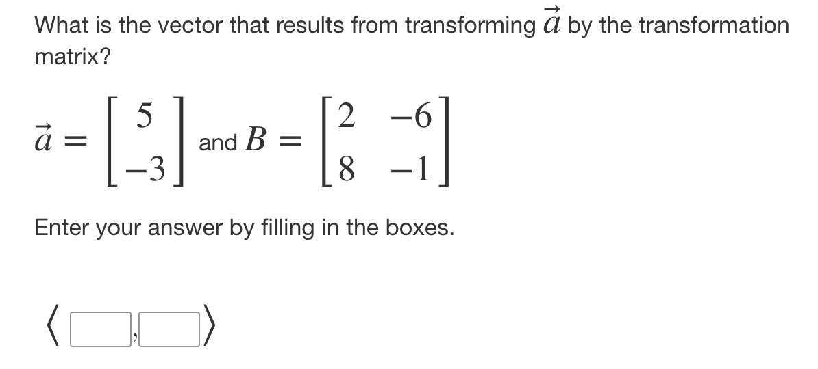 Solved What is the vector that results from transforming a | Chegg.com