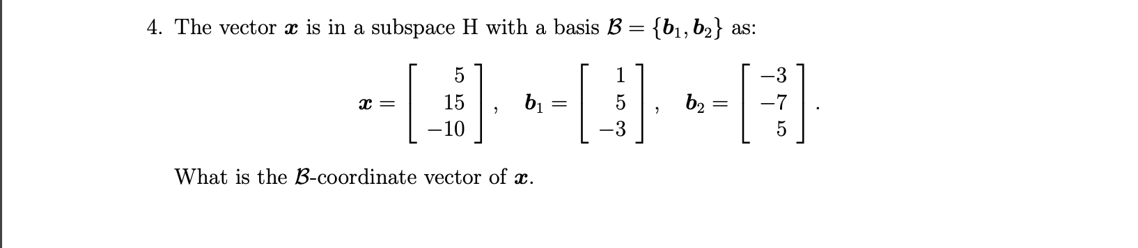 Solved 4. The Vector X Is In A Subspace H With A Basis B = | Chegg.com