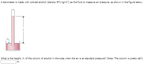 Solved A barometer is made with colored alcohol (density 971 | Chegg.com