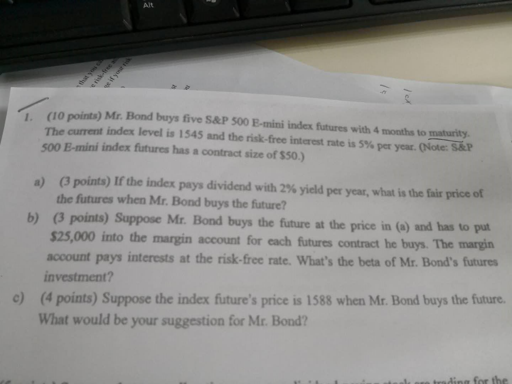 Solved Alt L(10 points) Mr. Bond buys five S&P 500 Emini