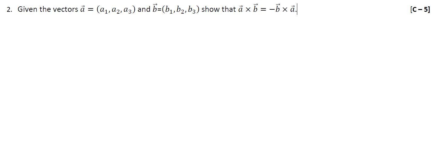 Solved 2. Given The Vectors A=(a1,a2,a3) And B=(b1,b2,b3) | Chegg.com