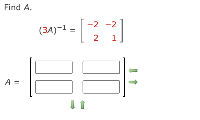 Solved Find A. (3A)−1=[−22−21]A=[⇓⇓1]⇒ | Chegg.com