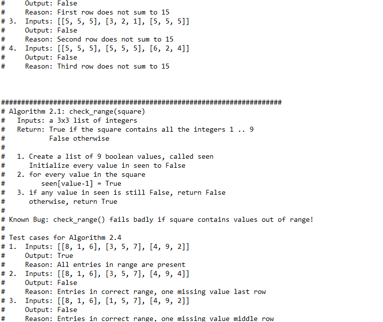 Output: False Reason: First row does not sum to 15 # 3. Inputs: [[5, 5, 5], [3, 2, 1], [5, 5, 5]] Output: False Reason: Secon