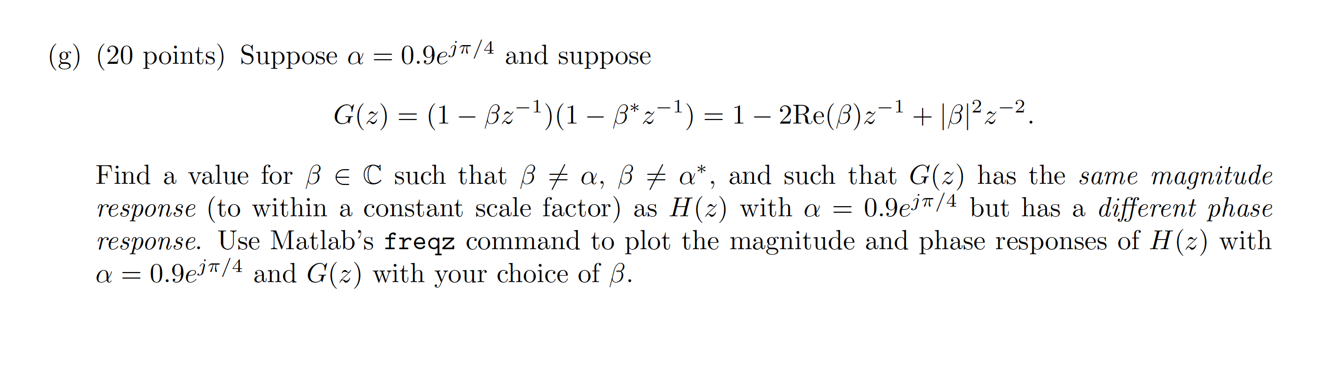 Solved H(z)=(1−αz−1)(1−α∗z−1)=1−2Re(α)z−1+∣α∣2z−2(g) (20