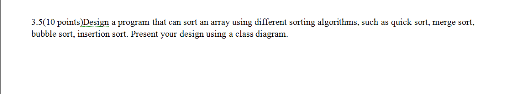 Solved 3.5(10 points)Design a program that can sort an array | Chegg.com