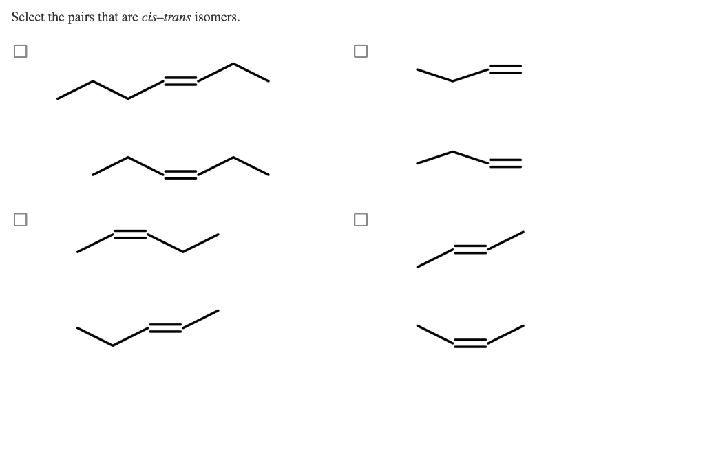 Solved Select The Pairs That Are Cis-trans Isomers. | Chegg.com