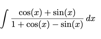 Solved cos(x) + sin(x) dx 1 + cos(x) – sin(x) | Chegg.com