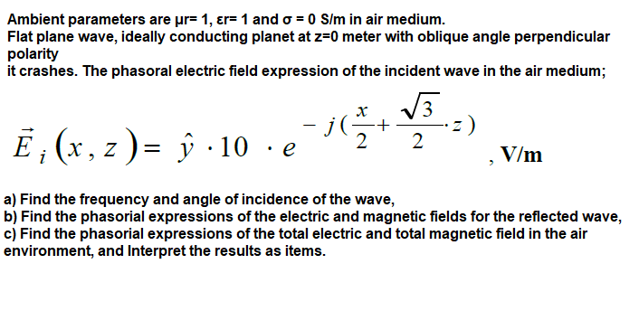 Solved Ambient Parameters Are μr=1,εr=1 And σ=0 S M In Air 